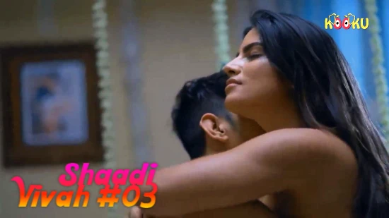 Shaadi Vivah S01E03 – 2021 – Hindi Hot Web Series – KooKu