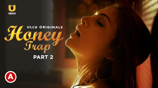 Honey Trap – P02 – 2022 – Hindi Hot Web Serie – UllU