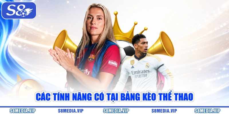 Các tính năng có tại bảng kèo thể thao