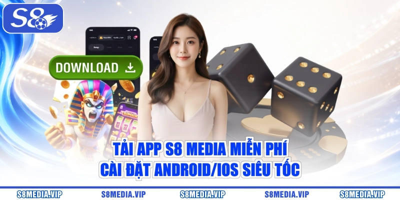 Tải App S8 Media Miễn Phí - Cài Đặt Android/iOS Siêu Tốc