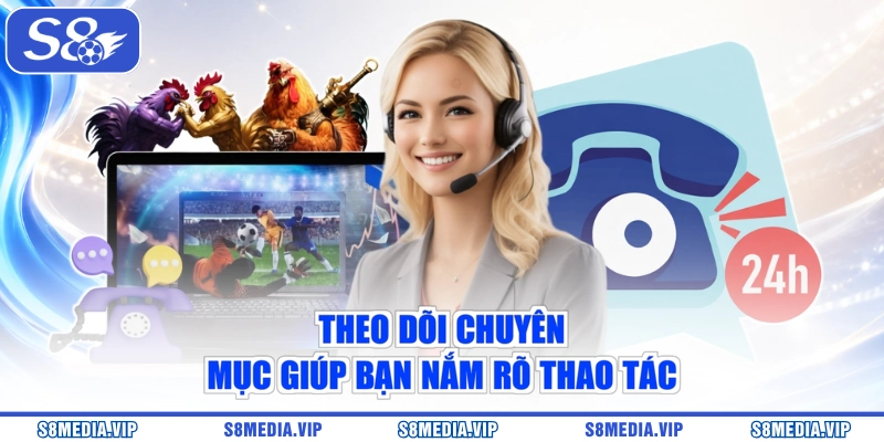Theo dõi chuyên mục giúp bạn nắm rõ thao tác